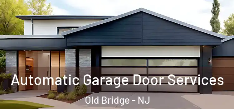  Automatic Garage Door Services Old Bridge - NJ