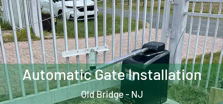 Automatic Gate Installation Old Bridge - NJ