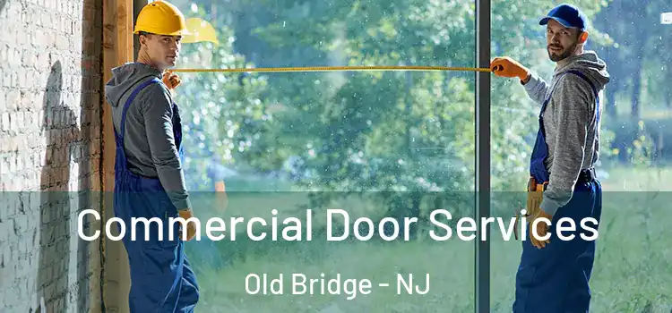 Commercial Door Services Old Bridge - NJ