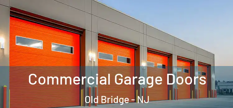  Commercial Garage Doors Old Bridge - NJ