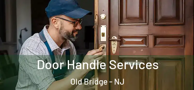  Door Handle Services Old Bridge - NJ