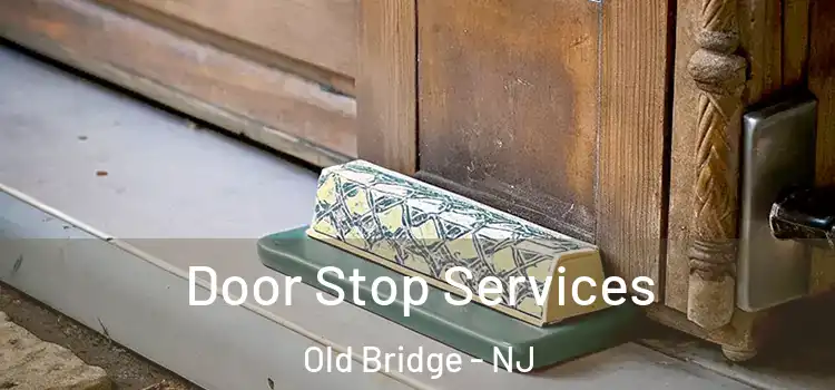 Door Stop Services Old Bridge - NJ