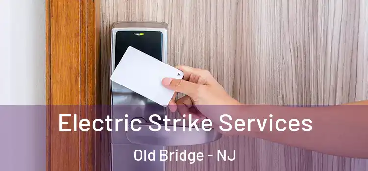  Electric Strike Services Old Bridge - NJ