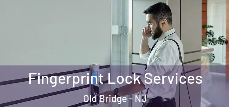  Fingerprint Lock Services Old Bridge - NJ