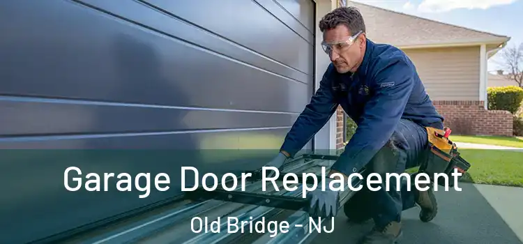  Garage Door Replacement Old Bridge - NJ