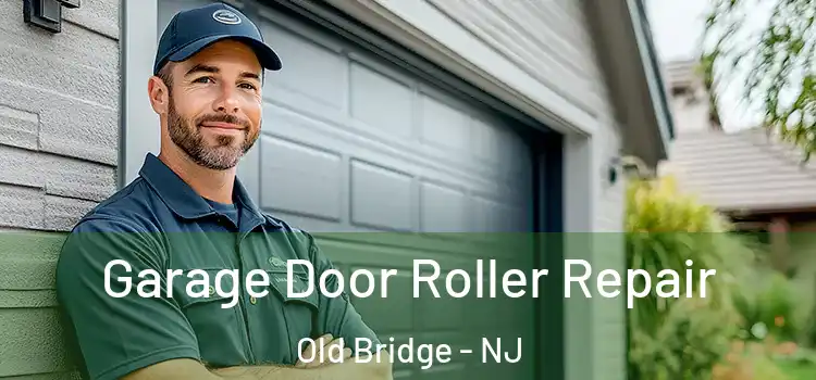  Garage Door Roller Repair Old Bridge - NJ