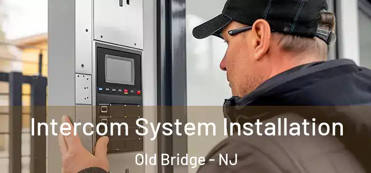  Intercom System Installation Old Bridge - NJ