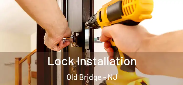 Lock Installation Old Bridge - NJ