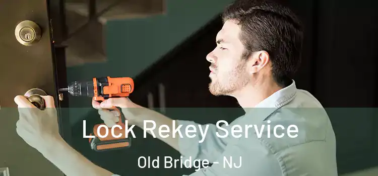 Lock Rekey Service Old Bridge - NJ