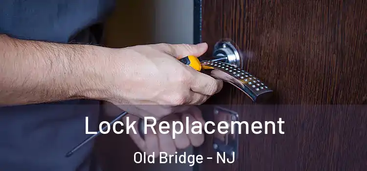Lock Replacement Old Bridge - NJ