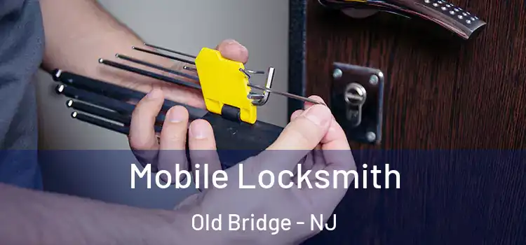 Mobile Locksmith Old Bridge - NJ