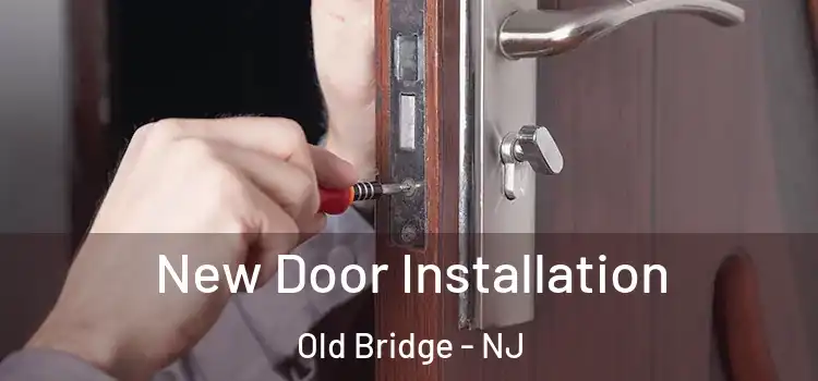  New Door Installation Old Bridge - NJ