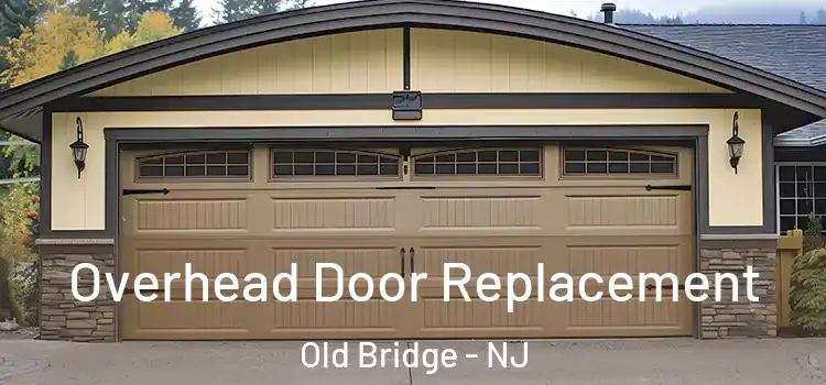  Overhead Door Replacement Old Bridge - NJ