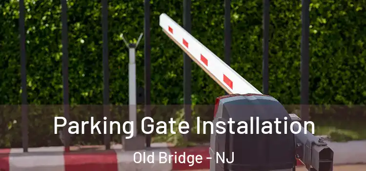  Parking Gate Installation Old Bridge - NJ