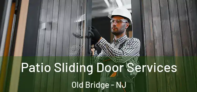  Patio Sliding Door Services Old Bridge - NJ