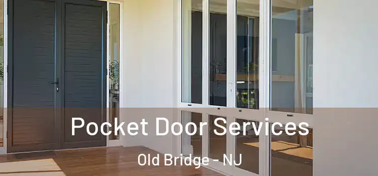  Pocket Door Services Old Bridge - NJ