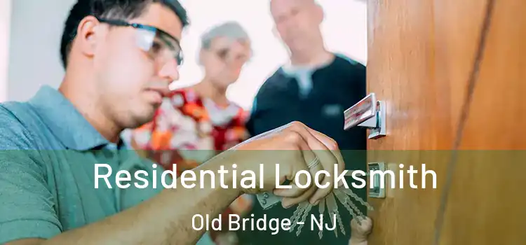  Residential Locksmith Old Bridge - NJ