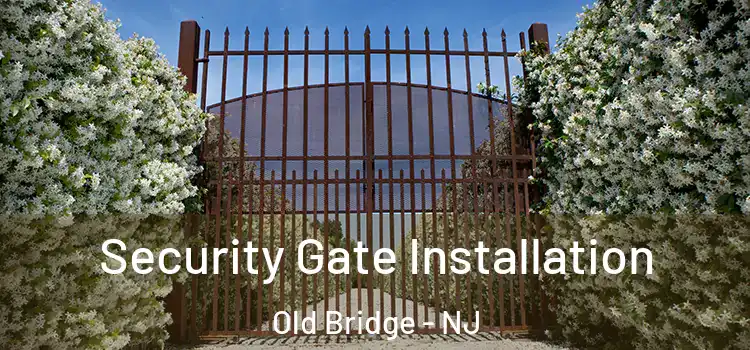 Security Gate Installation Old Bridge - NJ