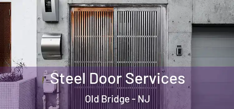 Steel Door Services Old Bridge - NJ